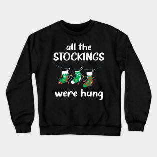 All the stockings were hung Crewneck Sweatshirt